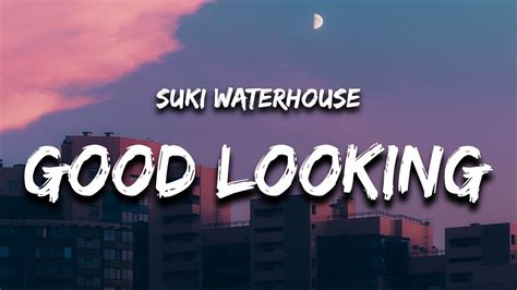 suki waterhouse - good looking lyrics